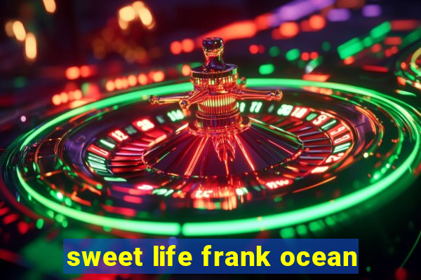 sweet life frank ocean